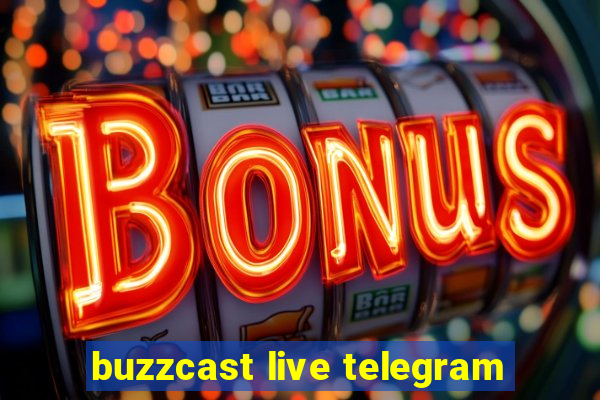 buzzcast live telegram